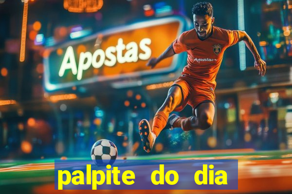 palpite do dia para hoje